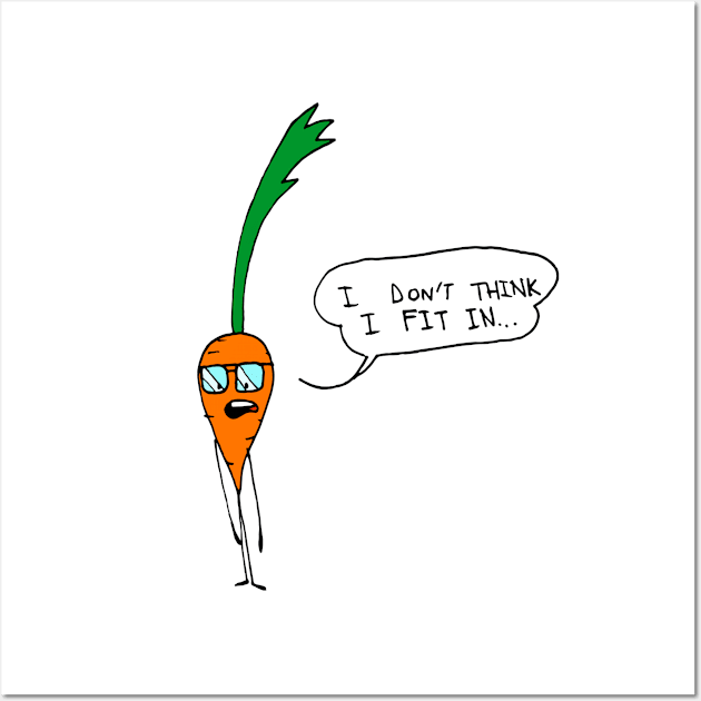 I don't think I fit in Carrot Wall Art by Little Tiny Spark